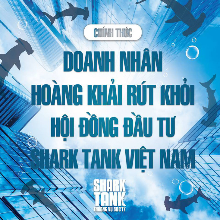 Ông Hoàng Khải rút khỏi hội đồng đầu tư Shark Tank Việt Nam - Ảnh 1.