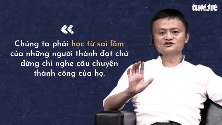 Những lời khuyên của tỉ phú Jack Ma cho giới trẻ Việt - Ảnh 4.