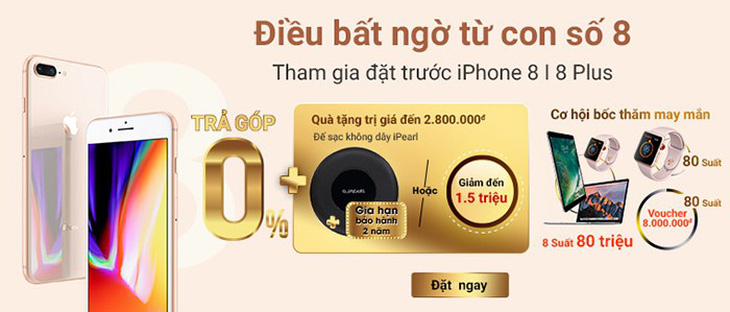 Đặt trước iPhone 8|8+ nhận quà trị giá đến 2,8 triệu đồng - Ảnh 1.