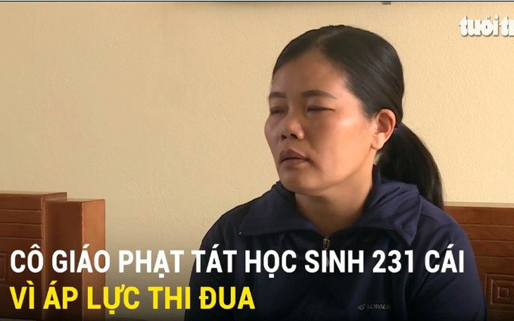 Cô giáo nói lý do phạt học sinh 231 cái tát vì áp lực thi đua