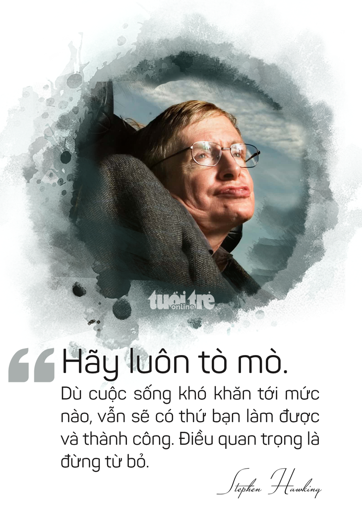 Ông hoàng vật lý Stephen Hawking và những câu nói truyền cảm hứng - Ảnh 1.