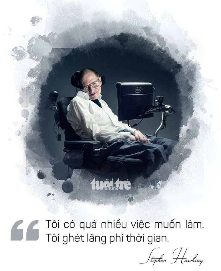 Ông hoàng vật lý Stephen Hawking và những câu nói truyền cảm hứng - Ảnh 14.