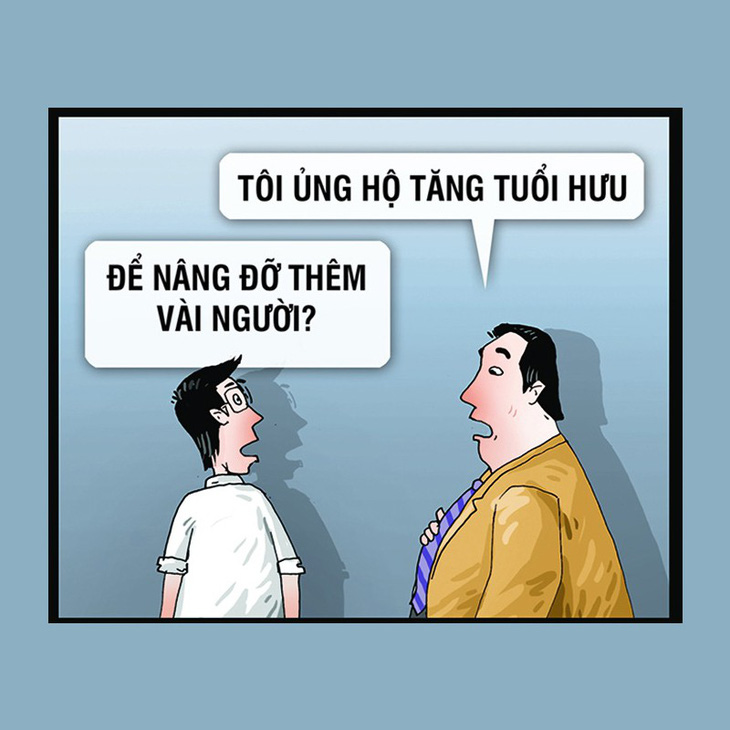 Hí họa: Tăng tuổi hưu, kẻ vui người buồn - Ảnh 1.