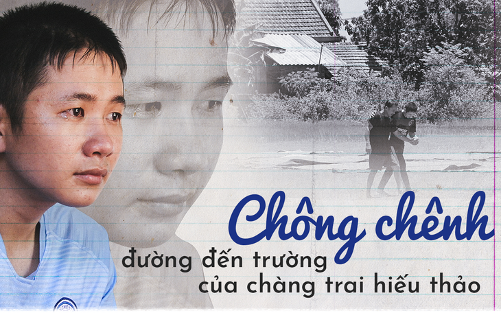 Chông chênh đường đến trường của chàng trai hiếu thảo