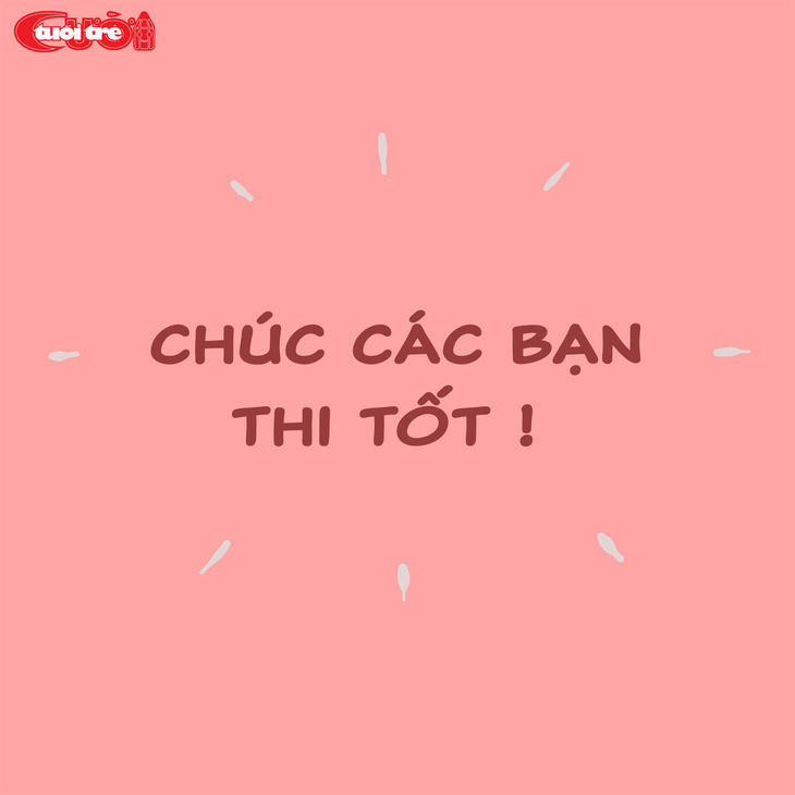 Đôi lời nhắn nhủ thí sinh thi THPT 2019 - Ảnh 13.