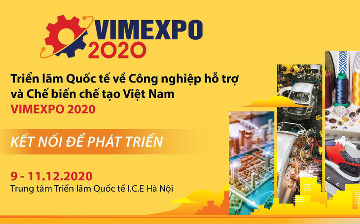 Triển lãm quốc tế đầu tiên về Công nghiệp hỗ trợ và Chế biến chế tạo tại Việt Nam - VIMEXPO 2020