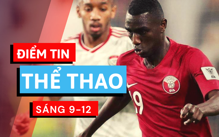 Điểm tin thể thao sáng 9-12: Qatar tham dự vòng loại World Cup 2022 khu vực châu Âu