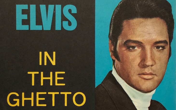 In the Ghetto - Bài hát không bao giờ cũ của Elvis Presley