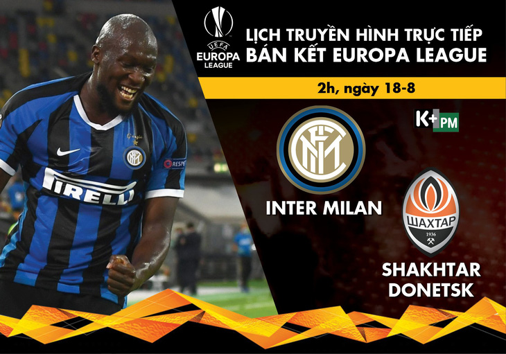 Lịch trực tiếp bán kết Europa League: Inter - Shakhtar - Ảnh 1.