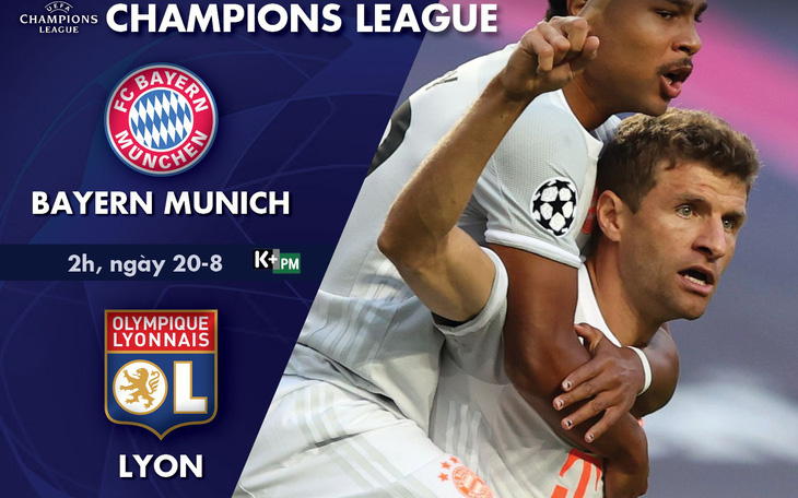 Lịch trực tiếp bán kết Champions League: Bayern Munich - Lyon