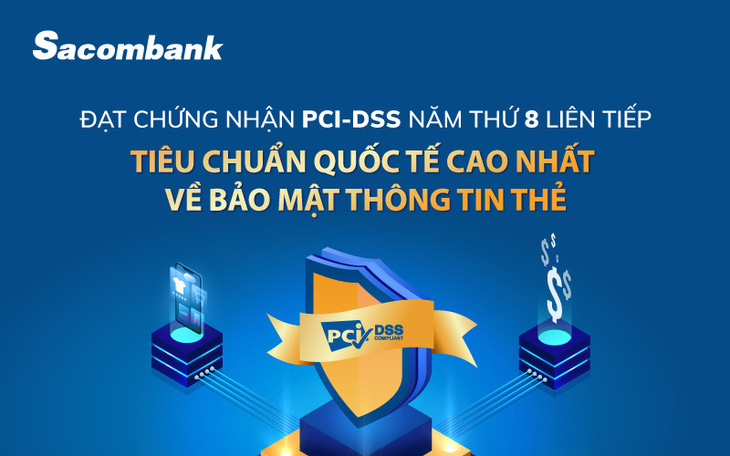 8 năm liên tiếp Sacombank đạt chứng nhận PCI DSS về bảo mật thẻ