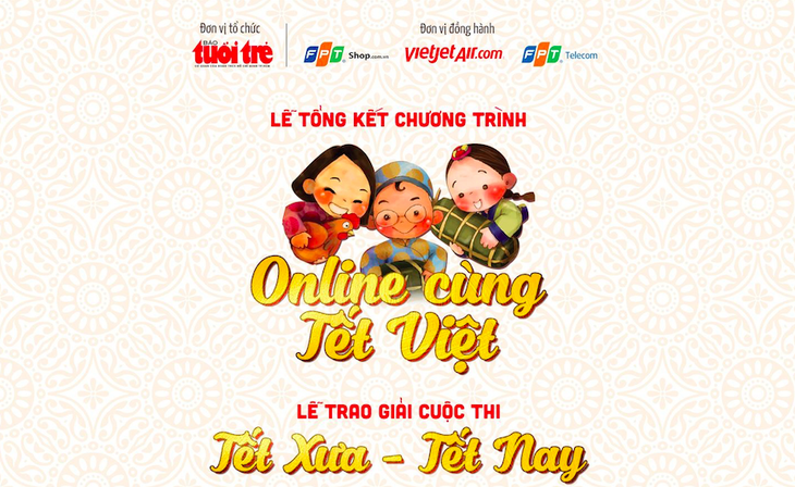 Chiều nay, tổng kết chương trình Online cùng Tết Việt và trao giải cuộc thi Tết xưa - Tết nay - Ảnh 1.