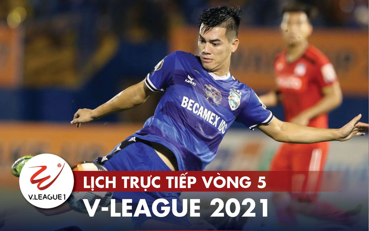 Lịch trực tiếp vòng 5 V-League 2021: Nóng bỏng đại chiến Viettel - HAGL