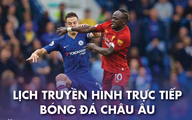 Lịch trực tiếp bóng đá châu Âu 5-3: 