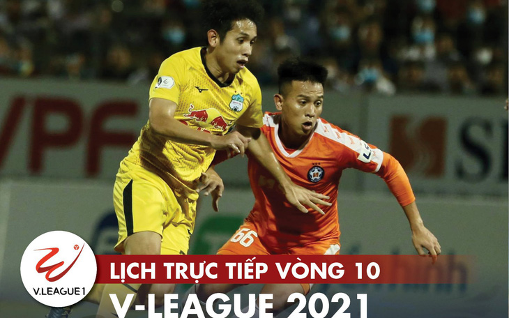 Lịch trực tiếp vòng 10 V-League: Đai chiến HAGL - Hà Nội, hấp dẫn 