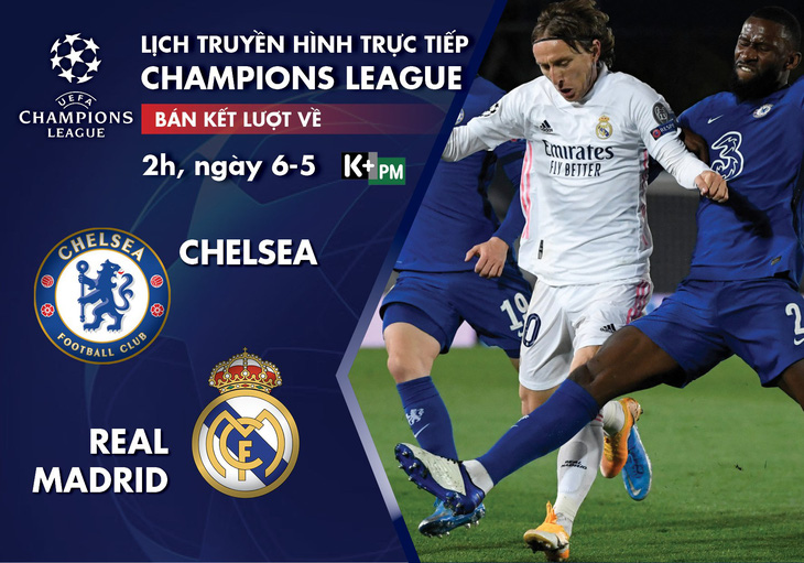Lịch trực tiếp lượt về bán kết Champions League: Chelsea - Real Madrid - Ảnh 1.