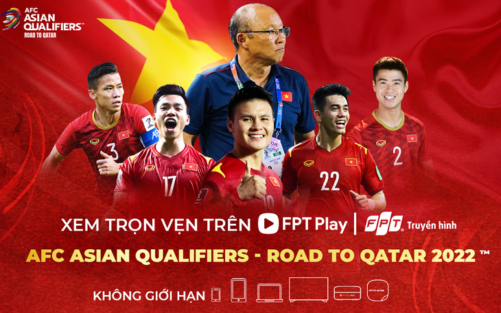 VTV trực tiếp 10 trận đấu của tuyển VN ở vòng loại cuối cùng World Cup 2022