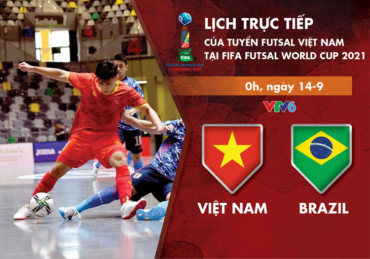 Lịch trực tiếp tuyển futsal Việt Nam gặp Brazil ở World Cup 2021 - Ảnh 1.