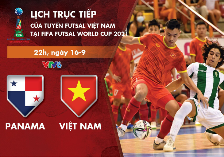 Lịch trực tiếp futsal Việt Nam - Panama ở World Cup 2021 - Ảnh 1.