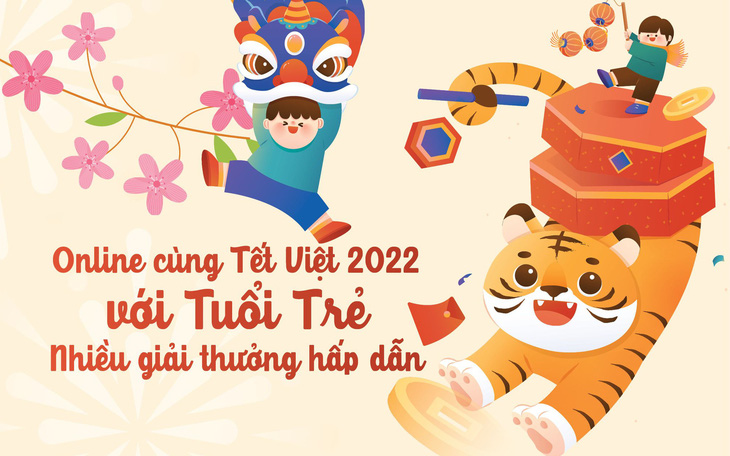 Online cùng Tết Việt 2022 với Tuổi Trẻ, nhiều giải thưởng hấp dẫn