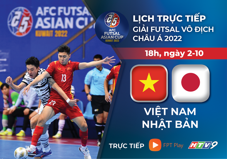 Lịch trực tiếp futsal Việt Nam gặp Nhật Bản ở Giải futsal vô địch châu Á 2022 - Ảnh 1.