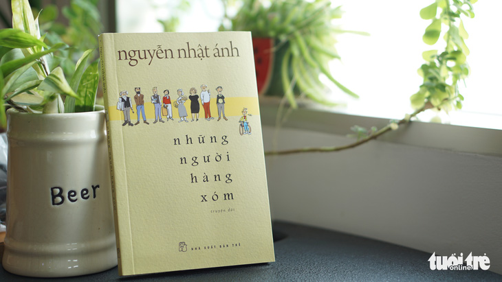 Nguyễn Nhật Ánh sẽ nhổ neo khỏi thế giới tuổi thơ với Những người hàng xóm? - Ảnh 4.