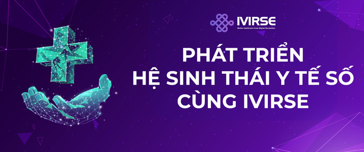 Phát triển hệ sinh thái y tế số cùng IVIRSE - Ảnh 1.