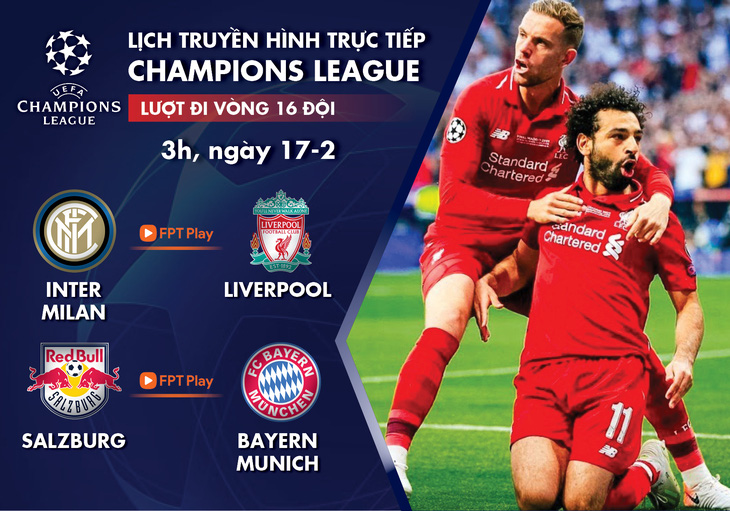 Lịch trực tiếp Champions League 17-2: Inter - Liverpool, Salzburg - Bayern Munich - Ảnh 1.