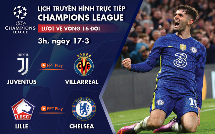 Lịch trực tiếp Champions League: Juventus - Villarreal, Lille - Chelsea