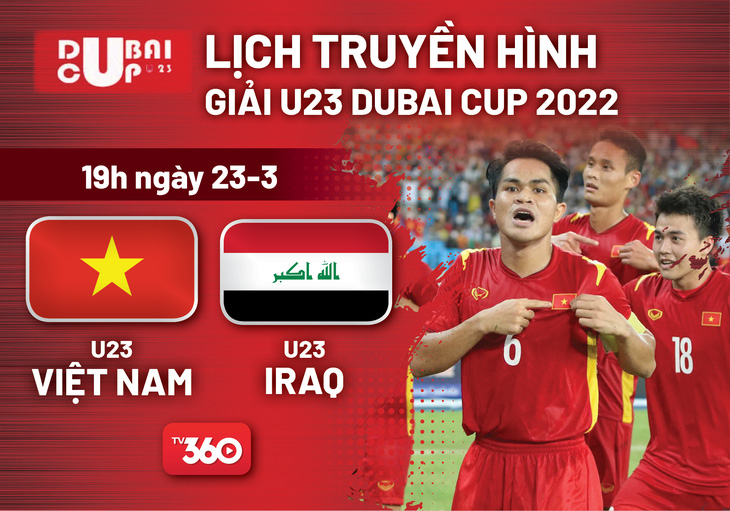 Lịch trực tiếp U23 Việt Nam - U23 Iraq tại Dubai Cup 2022 - Ảnh 1.