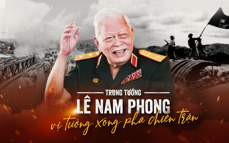 Trung tướng Lê Nam Phong, vị tướng xông pha chiến trận