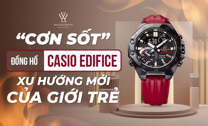 ‘Cơn sốt’ đồng hồ Casio Edifice: Xu hướng mới của giới trẻ - Ảnh 1.