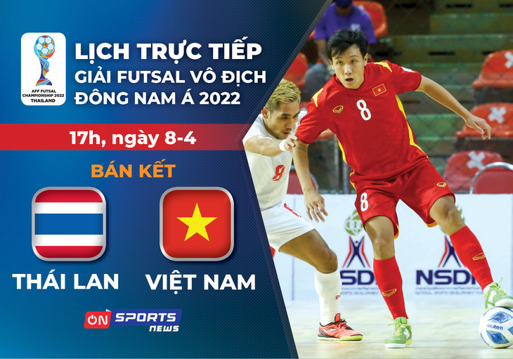 Lịch trực tiếp futsal Việt Nam - Thái Lan ở bán kết Giải futsal Đông Nam Á 2022 - Ảnh 1.