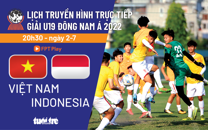 Lịch trực tiếp U19 Việt Nam - Indonesia - Ảnh 1.