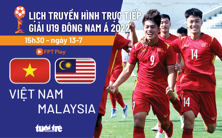 Lịch trực tiếp bán kết Giải U19 Đông Nam Á 2022: Việt Nam - Malaysia - Ảnh 1.