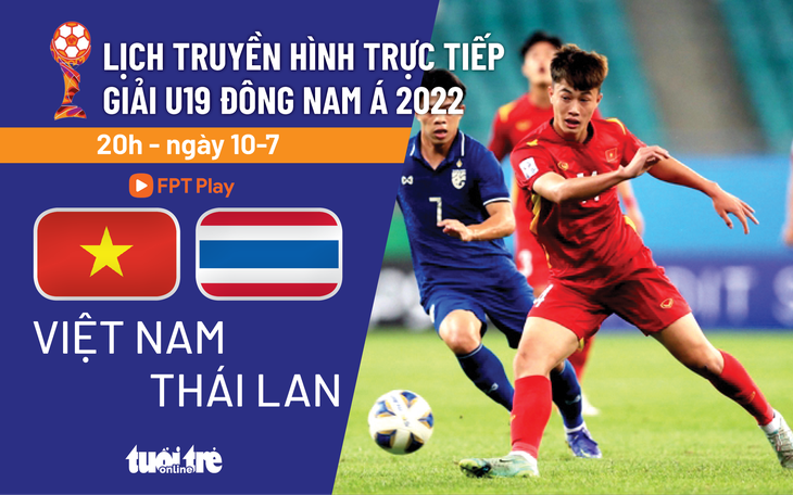 Lịch trực tiếp U19 Việt Nam - Thái Lan - Ảnh 1.