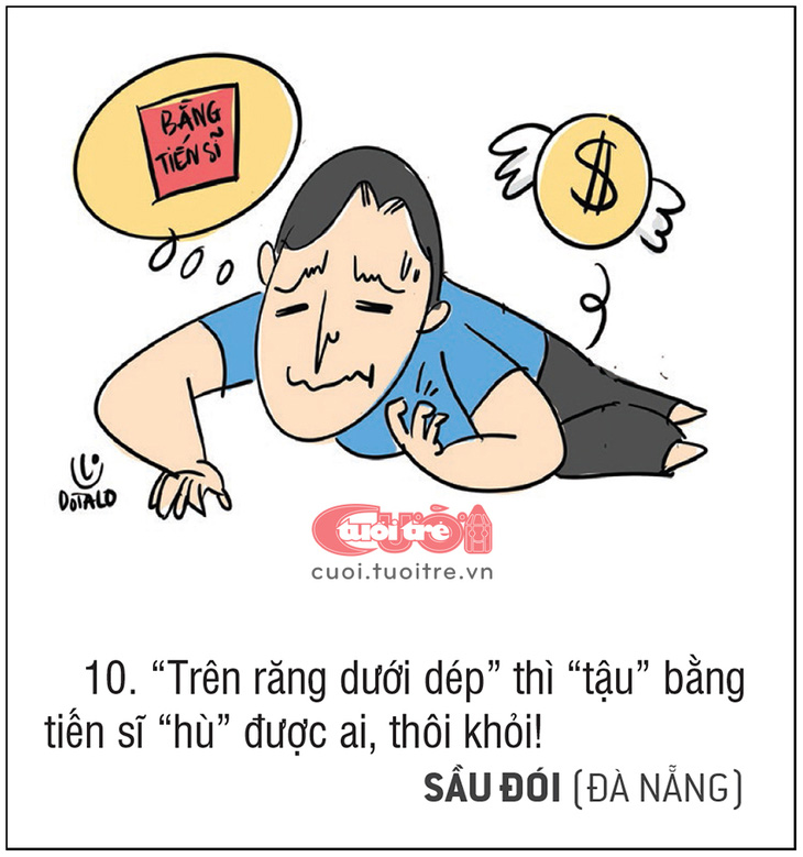 10 lý do không tậu bằng tiến sĩ: Tui dốt chứ không có dại! - Ảnh 10.