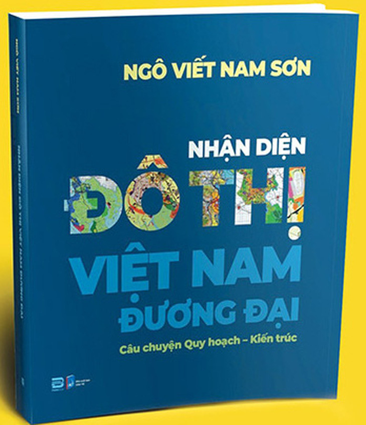 Cuốn sách Nhận diện đô thị Việt Nam đương đại của kiến trúc sư Ngô Viết Nam Sơn