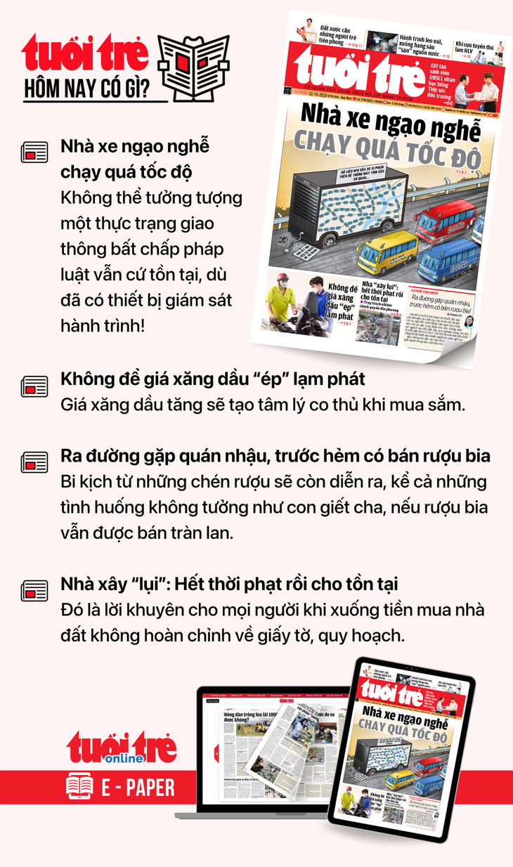 Tin tức đáng chú ý trên Tuổi Trẻ nhật báo ngày 22-10. Để đọc Tuổi Trẻ báo in phiên bản E-paper, mời bạn đăng ký Tuổi Trẻ Sao TẠI ĐÂY