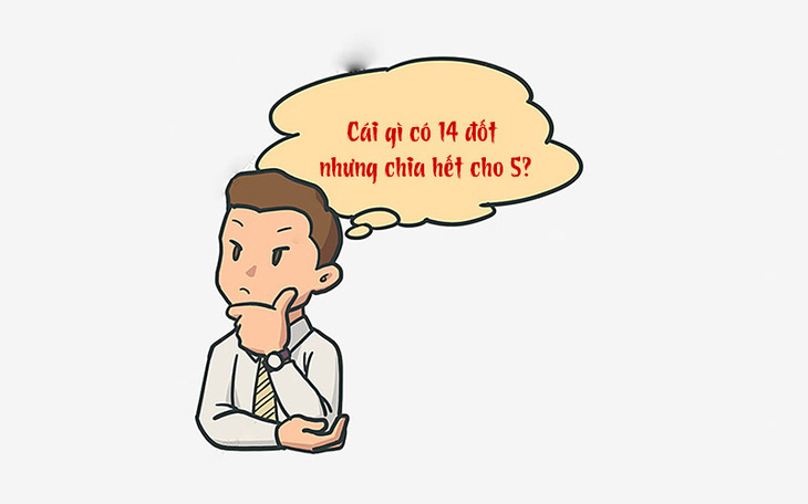 Câu đố hack não: Cái gì có 14 đốt nhưng chia hết cho 5?