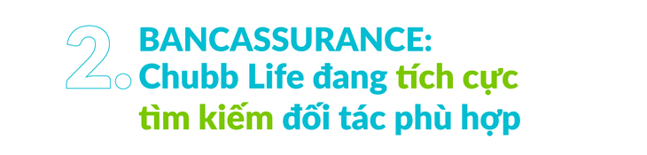 TGĐ Chubb Life: Khi đồng tiền liền khúc ruột, tư vấn bảo hiểm đúng chính là bảo vệ quyền lợi khách - Ảnh 5.