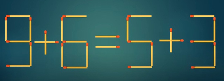 Thử tài IQ: Di chuyển một que diêm để 9+6=5+3 thành phép tính đúng - Ảnh 1.