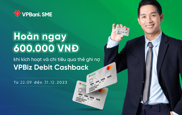 VPBank hoàn ngay 600.000 đồng khi kích hoạt và chi tiêu qua thẻ ghi nợ - Ảnh: VPB