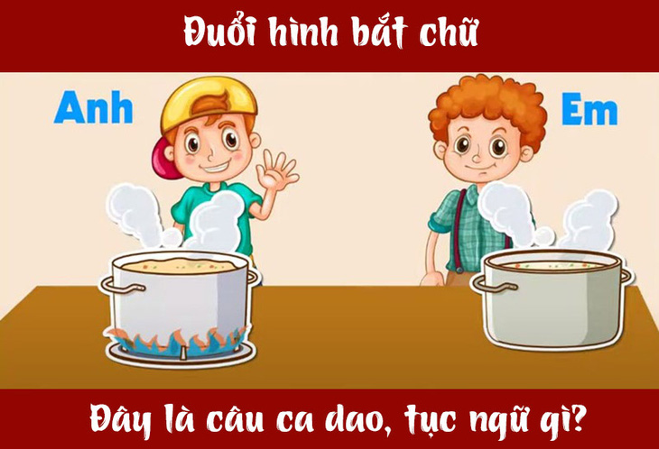 Câu ca dao, tục ngữ 'khó nhằn' này là gì? (P42)- Ảnh 1.