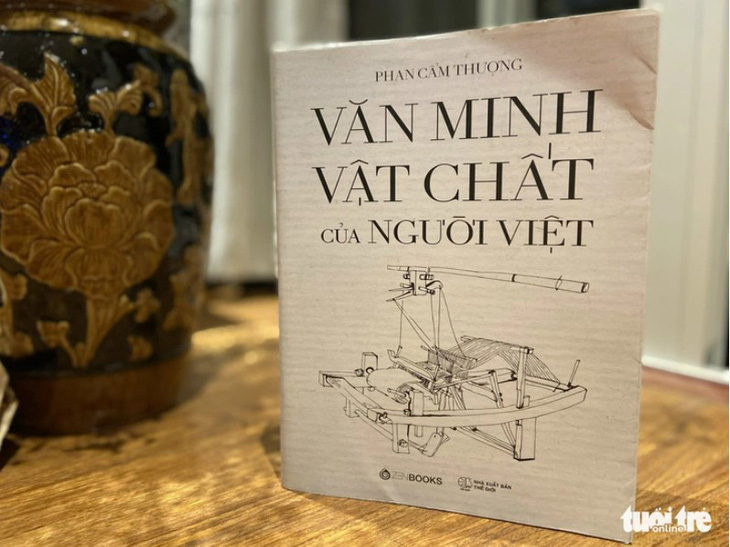 Cuốn Văn minh vật chất của người Việt của tác giả Phan Cẩm Thượng nhận giải B Giải thưởng sách quốc gia 2022 - Ảnh minh họa: T.ĐIỂU