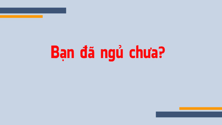 Câu hỏi nào không ai có thể trả lời là Vâng? - Ảnh 3.