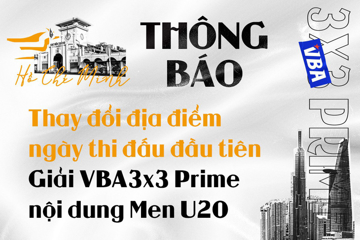 VBA 3x3 Prime 2023 đổi địa điểm thi đấu ngày đầu VBA 3x3 Men U20