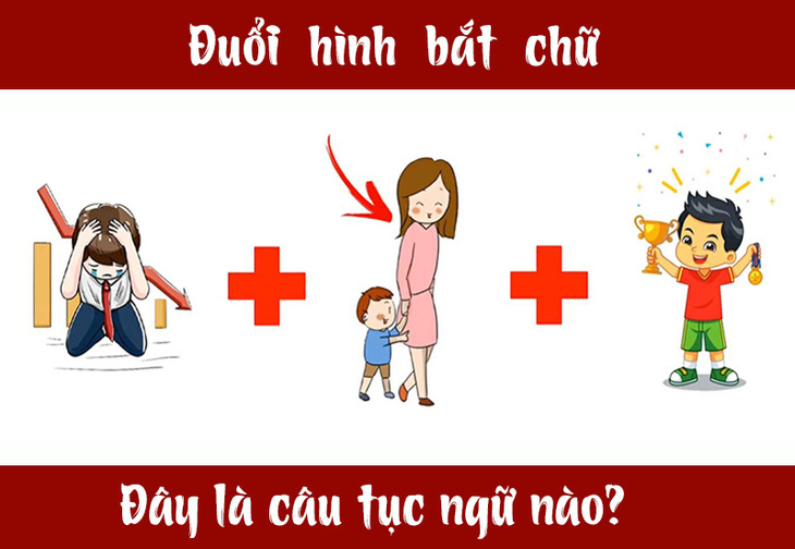 Câu tục ngữ, thành ngữ khó nhằn này là gì? (P2) - Ảnh 4.