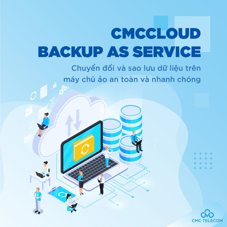 CMCCloud BaaS bảo vệ toàn diện &quot;hành trình&quot; dữ liệu trên Cloud