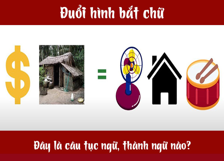 Câu tục ngữ, thành ngữ khó nhằn này là gì? (P14) - Ảnh 7.